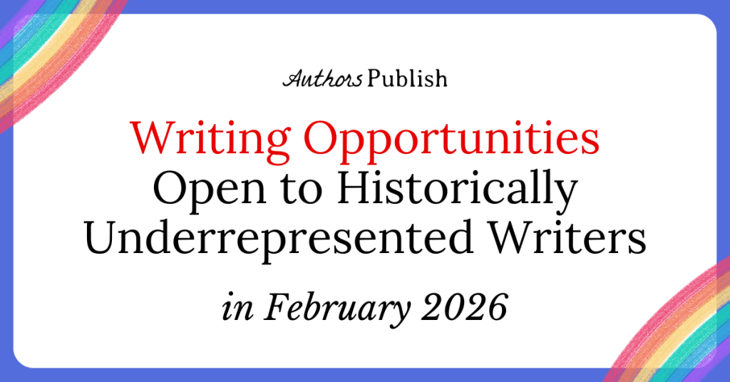 86 Opportunities for Historically Underrepresented Writers (February 2026)